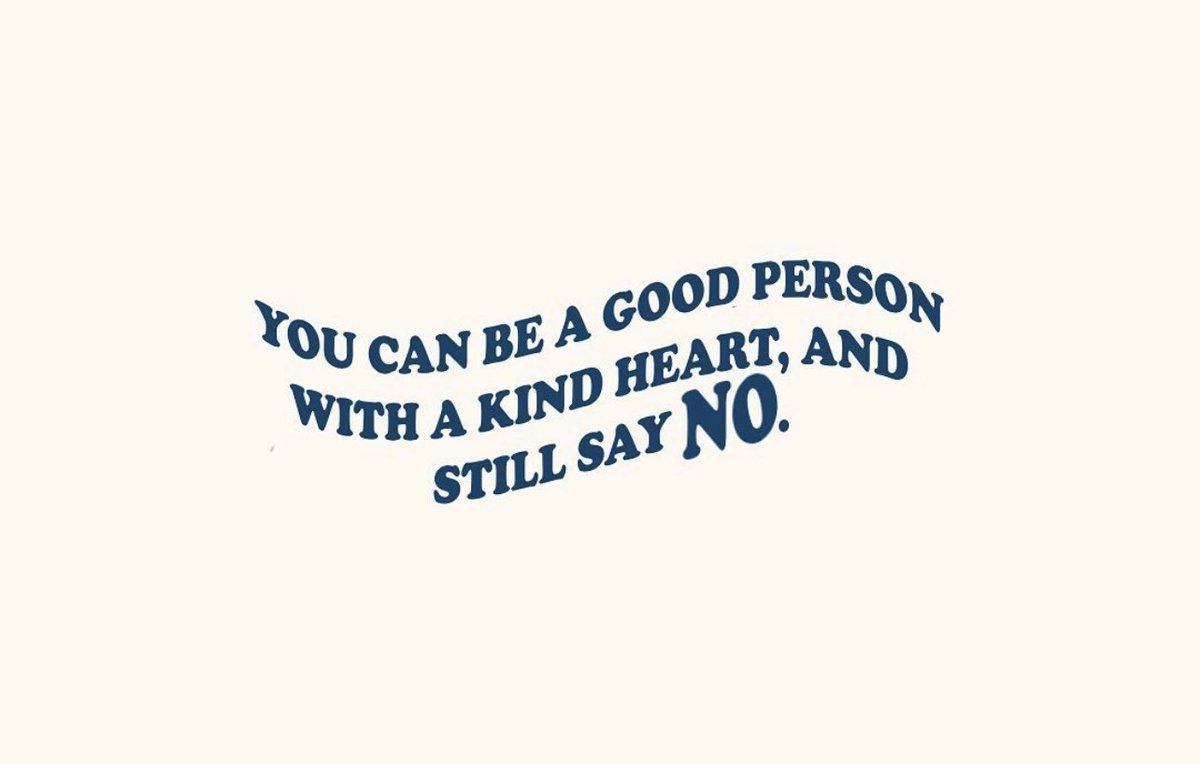 You can be a good person with a kind heart and still say NO...
