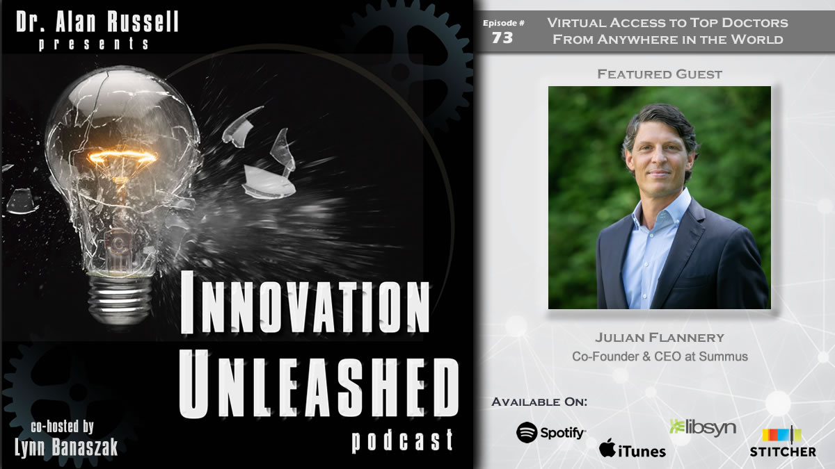#innovationunleashedpodcast Episode #73 is live w @JulianFlannery co-founder & CEO @SummusGlobal Join hosts @DrAlanRussell & @lmbrusco to talk about virtual access to top doctors from home anywhere in the world @iTunes @libsyn @Stitcher @Spotify