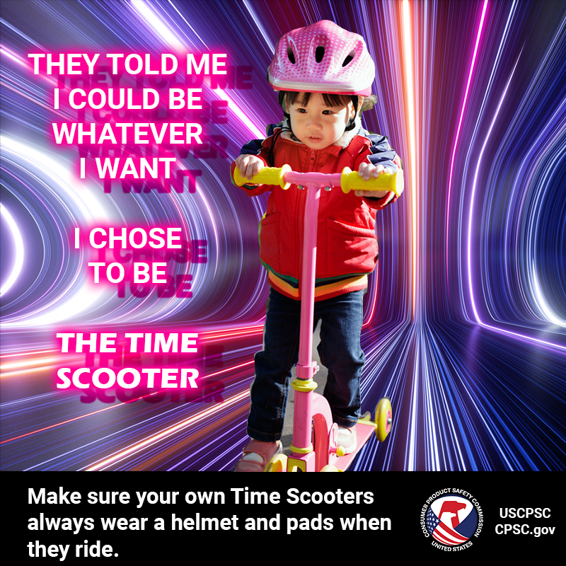 A kid on a scooter wearing a helmet safely traveling through time and space. The text reads: They told me I could be whatever I want. I chose to be The Time Scooter. Make sure your own Time Scooters always wear a helmet and pads when they ride.