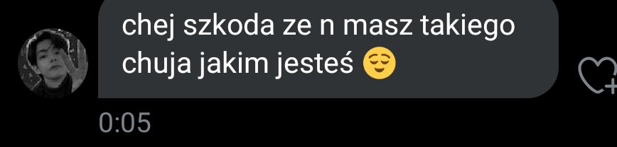 nie bo on mnie nienawidzi