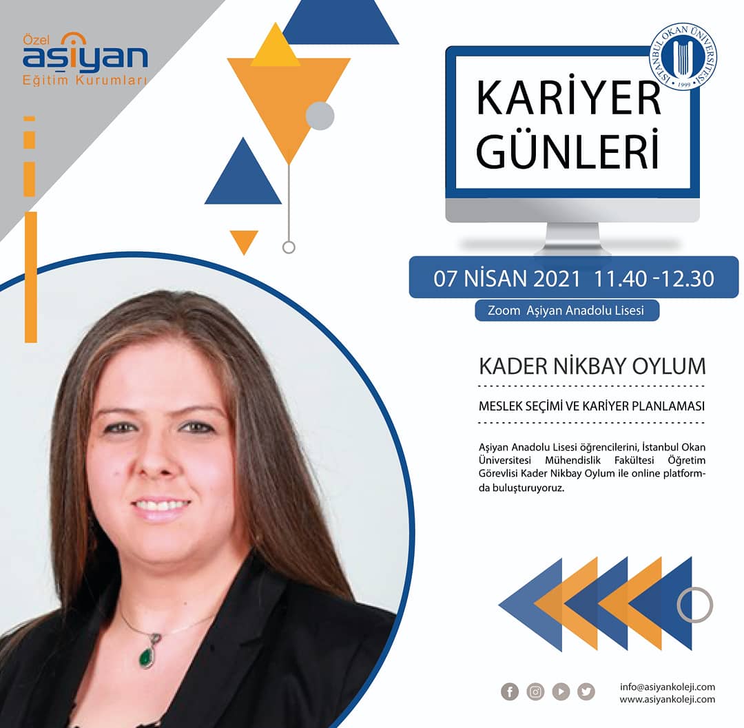 Üniversite sınavına hazırlık gruplarımızda Meslek Seçimi ve Kariyer Planlaması konulu seminer 07 Nisan 2021 Çarşamba günü, saat 11.40'da Aşiyan Anadolu Lisesi öğrencilerimizi,  İstanbul Okan Üniversitesi Öğretim Görevlisi Kader Nikbay Oylum'la online platformda buluşturuyoruz.