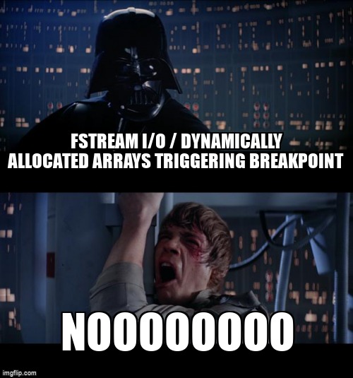 overflow_meme's tweet image. FStream I/O / Dynamically allocated arrays triggering breakpoint stackoverflow.com/questions/6696… #fstream #cpp