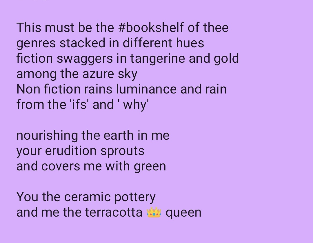 sentientones's tweet photo. This must be the #bookshelf of thee
genres stacked in different hues
fiction swaggers in tangerine and gold
among the azure sky
Non fiction rains luminance and rain
from the 'ifs' and ' why'

nourishing the earth in me
your erudition sprouts 
and covers me

#feelingfragile https://t.co/im8iheqePd