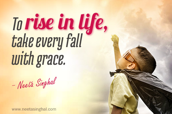 SakhashreeNeeta's tweet photo. To rise in life, take every fall with grace. #NeetaSinghalQuotes #happiness #selhelp #dailyinspiration #quotes #livelife #mindfulness #lifeamazingsecret #life https://t.co/r1wjcAocqs
