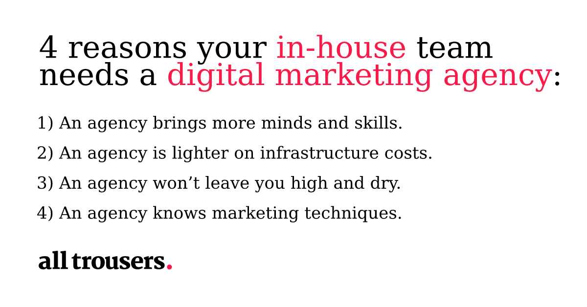 alltrousers's tweet photo. 4 reasons why your in-house team could benefit from a #DigitalMarketingAgency:
An agency…
1) Brings more minds and skills
2) Is lighter on infrastructure costs
3) Won’t leave you high and dry
4) Knows marketing techniques
Read more here and get in touch: https://t.co/hPUujJfrJA https://t.co/PXGCVbrxAl