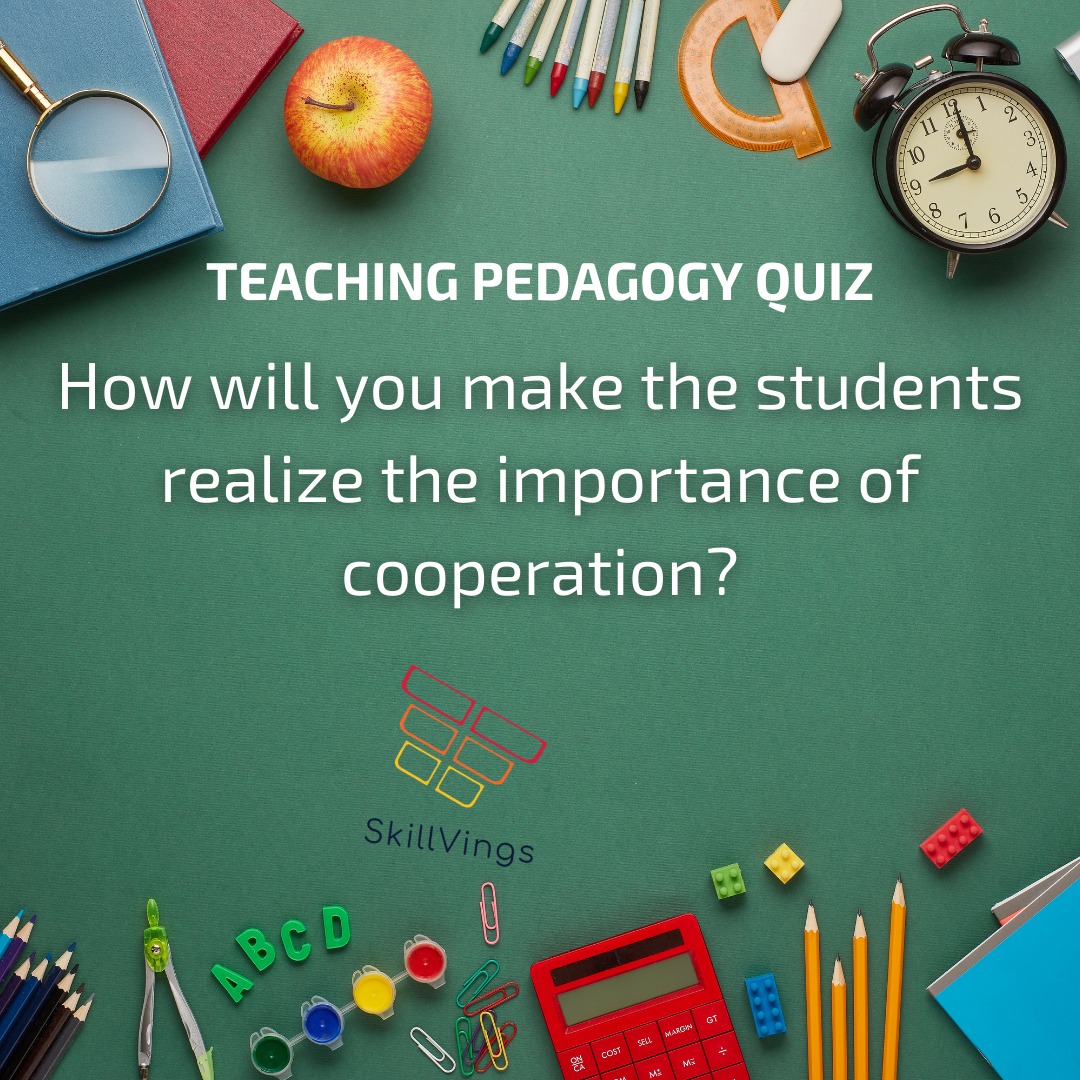 SkillVings2's tweet image. How will you make the students realize the importance of cooperation?

a. By letting them play during the interval time
b. By telling them the importance of sports
c. By making them play team games.
d. None of the above
#teachingquiz #teachersolympiad #classroomquiz