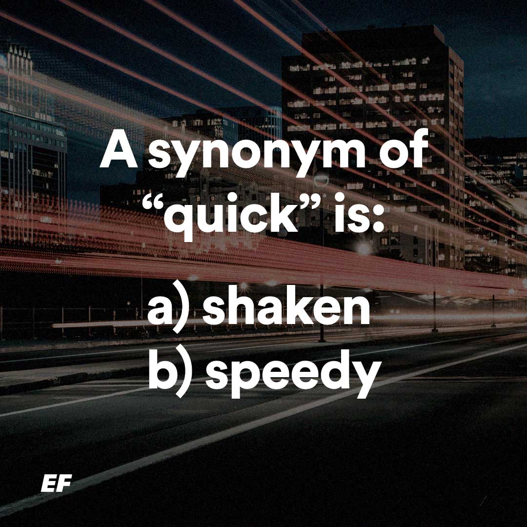 Ef English Live On Twitter Synonyms Quiz Which One Is The Synonym Of Quick A Shaken B Speedy Efenglishlive English Learnonline Learnenglish Englishlanguage Esl Https T Co Cm86b3jkmw