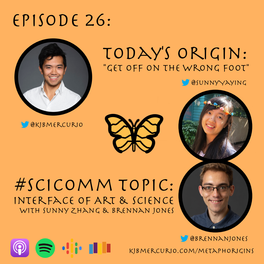 Tune in to Ep. 26 of #Metaphorigins on Apr 12th! I look for the origin to "Get Off On The Wrong Foot", and I discuss the interface of Art &amp; Science. Two researchers in HCI, <a href="/SunnyYaying/">Sunny Yaying Zhang</a> (MSc) &amp; <a href="/BrennanJones/">Brennan Jones</a> (PhD Student), talk synergism between the two concepts in their work.
