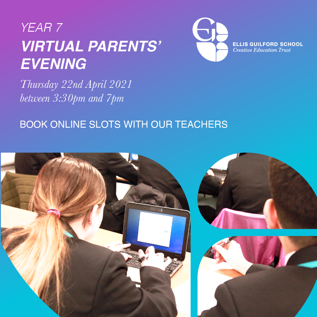 We’re excited to be holding a Virtual Parents’ Evening for our Year 7 students today.

If you haven’t booked to see all your child’s teachers yet, quickly head over to ellisguilford.schoolcloud.co.uk
