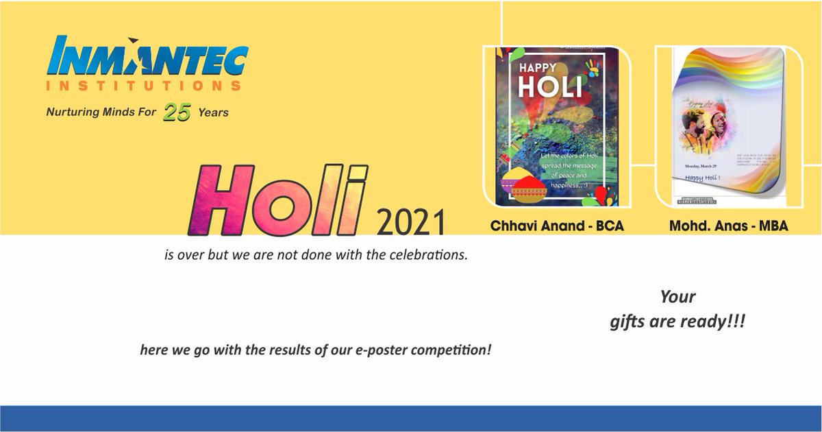 inmantec's tweet photo. Holi 2021 is over but we are not done with the celebrations.
here we go with the results of our e-poster competition!
Chhavi Anand - BCA  &amp;  Mohd. Anas - MBA
 Your gifts are ready!!!
#holicelebrations #HoliContest #holi2021 #HoliCelebration2021 #holispecial #holigifts #inmantec https://t.co/VurNq7RXCw