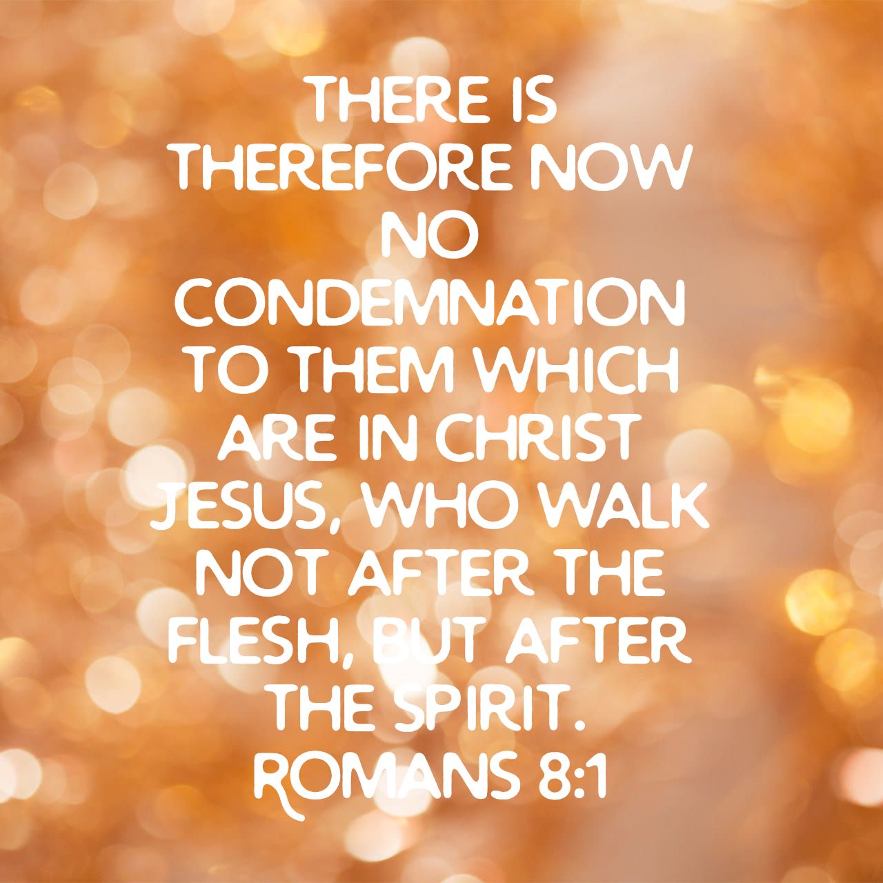 Jose On Twitter: "There Is Therefore Now No Condemnation To Them Which Are  In Christ Jesus, Who Walk Not After The Flesh, But After The Spirit. Romans  8:1 Kjv Https://T.co/Bxg6Mjhz4Y Https://T.co/Qyubikmxpl" /