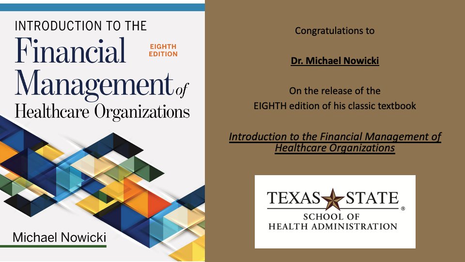 Congratulations to Dr. Nowicki on the publication of his text-- Introduction to the Financial Management of Healthcare Organizations.  Dr. Nowicki's book continues to be required reading for the ACHE certification exam.  #txst #txstsoha