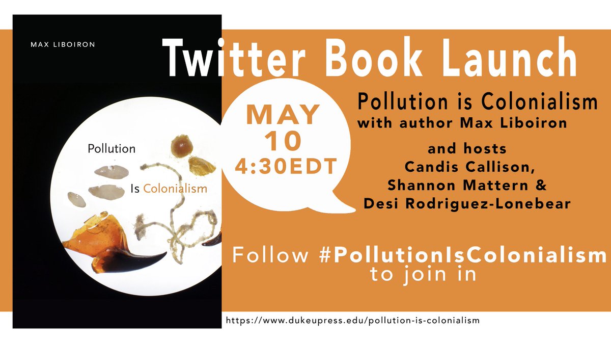 Join me and hosts Candis Callison @candiscallison, Shannon Mattern @shannonmattern & Desi Rodriguez-Lonebear @native4data for a Twiter Book Launch of 'Pollution is Colonialism' May 10, 4:30EDT. #PollutionIsColonialism @DukePress