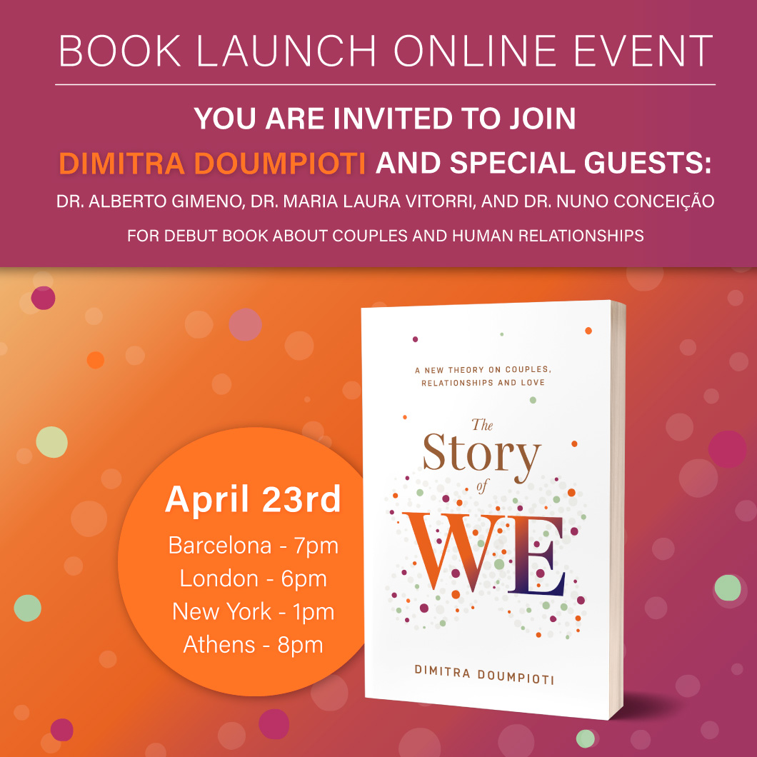 Join us for our online book launch on April 23rd and be the first to know about “The Story of WE”, Dimitra Doumpioti’s debut book on couples and other significant human relationships. Register here: dimitradoumpioti.com/events