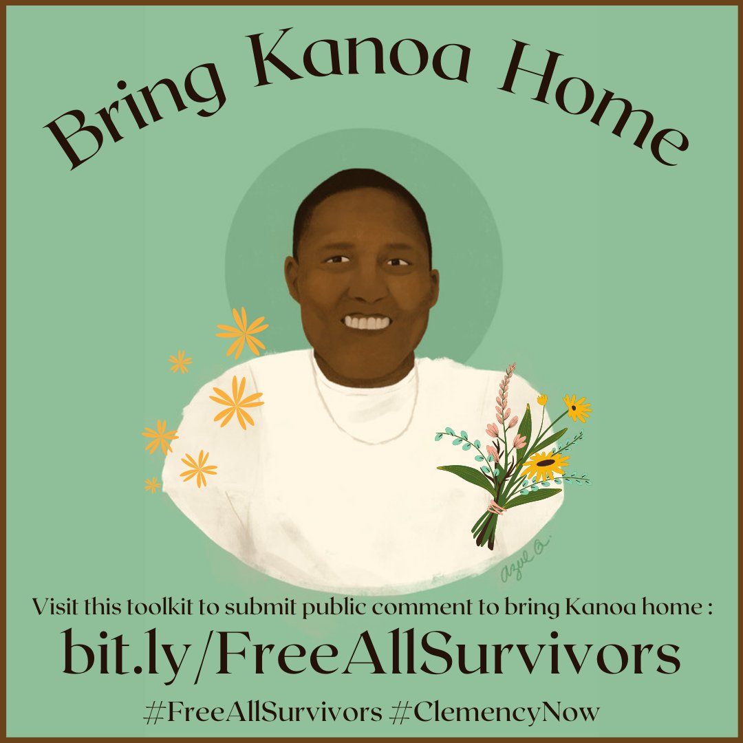portrait of Kanoa ‘Rae’ Harris-Pendang by Azul Quetzalli. Green background with black text. Text: “Bring Kanoa Home. Visit this toolkit to submit public comment to bring Kanoa home: bit.ly/FreeAllSurvivors. #FreeAllSurvivors #ClemencyNow