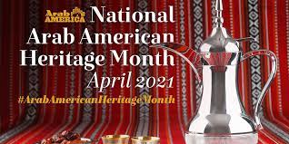 April is the month that the culture of Arab Americans will be honored and celebrated. While the culture has been celebrated for many years in the US, this year, the US State Department has officially designated April as Arab American Heritage Month.