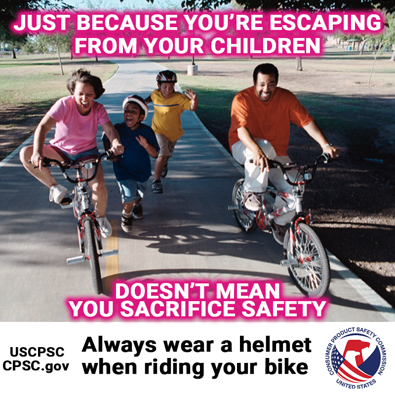 Two parents riding bikes that they've taken from their children. The parents are not wearing helmets. The children are chasing after them. The text reads: Just because you're escaping from your children, doesn't mean you sacrifice safety. Always wear a helmet when riding your bike.