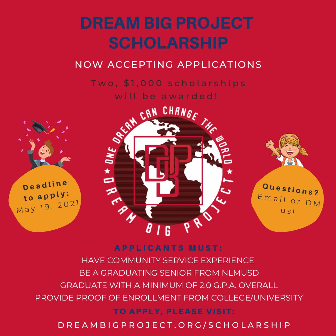 Our 2021 Scholarship application is officially open to all graduating seniors of NLMUSD!

We are excited to announce that we will be awarding $1,000 scholarships to two deserving graduates.

Scholarship application can be accessed by visiting dreambigproject.org/scholarship.