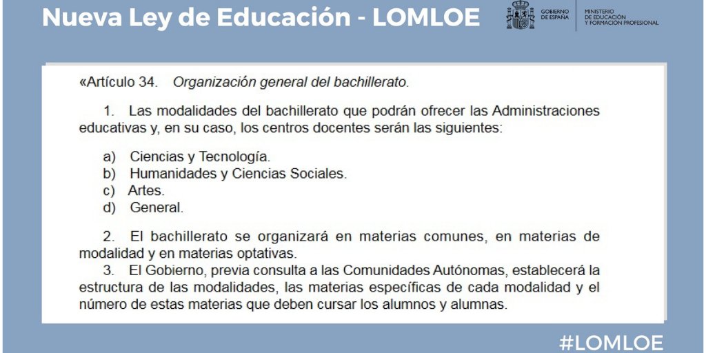 La #LOMLOE incorpora una nueva modalidad de Bachillerato, el General, que combina contenidos de los tres modelos existentes: Humanidades y Ciencias Sociales, Ciencia y Tecnología y Artes. 

Así, los alumnos tendrán más posibilidades de continuar su formación.