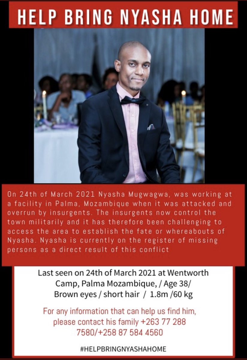 PLEASE RETWEET

Nyasha Mugwagwa went missing on the 24th of March after the attack on Palma in Cabo Delgado, in Mozambique.

His family is naturally desperate to know about what happened to him.

Yesterday your RETWEETS helped locate another Zimbabwean in Palma.

RETWEET PLEASE!