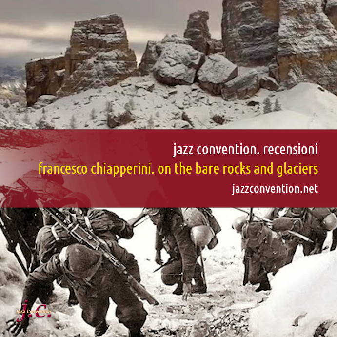 Jazz Convention. Recensioni
Francesco Chiapperini. On the Bare Rocks and Glaciers (Flavio Caprera) 
jazzconvention.net/index.php?opti…