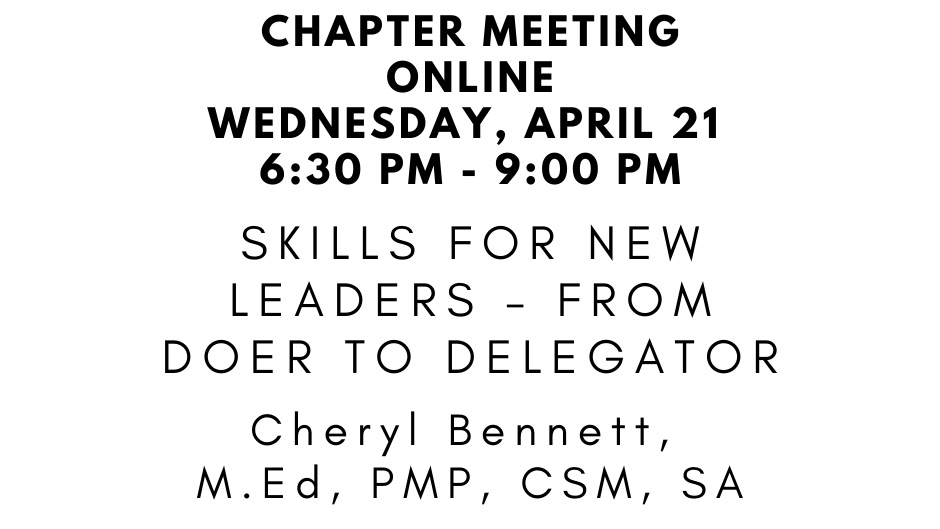 PMI-NH Chapter Meeting on April 21

Skills for New Leaders – From Doer to Delegator: The Art of Delegation
Guest Speaker: Cheryl Bennett, M.Ed, PMP, CSM, SA