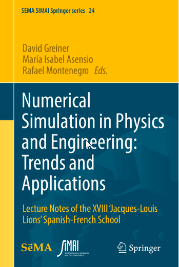 FranciFerrari07's tweet image. New Publication! Greiner David, Asensio María Isabel, Montenegro Armas Rafael (Eds.), Numerical Simulation in Physics and Engineering: Trends and Applications. Lecture Notes of the XVIII ‘Jacques-Louis Lions’ Spanish-French School @SpringerMath #lecturenotes #SEMASIMAISPRINGER