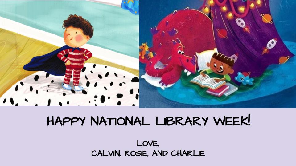 Happy #NationalLibraryWeek and #LibraryOutreachDay! #Librarians are MAGIC! Rosie, Charlie, Calvin, & I are grateful for all of the hard work you do! 
#library #libraryworkersday #libraryweek #read #books #kidlit #amwriting #amreading #librariansmaketheworldgoround #booksforkids