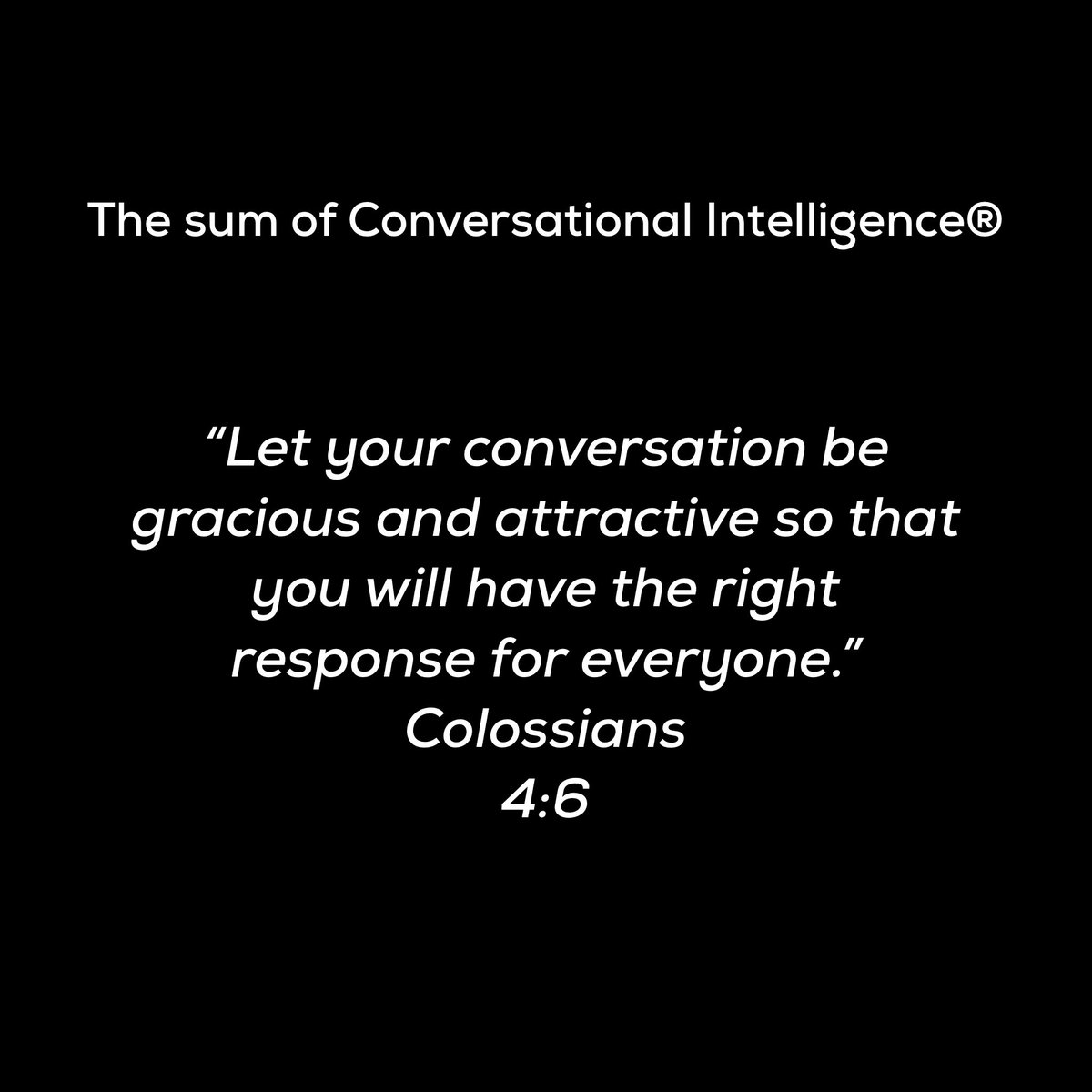 robkeesolutions's tweet image. The sum of Conversational Intelligence®

“Let your conversation be gracious and attractive so that you will have the right response for everyone.”
Colossians 4:6
bible.com/116/col.4.6.nlt

#conversation#ConversationalIntelligence #communication #bekind #connect #authenticconnection