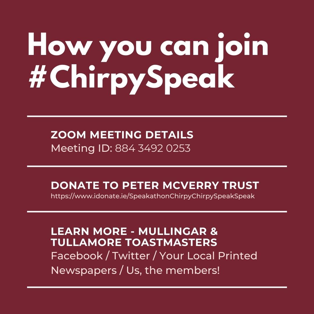 Join Tullamore and <a href="/MullingarToast1/">Mullingar Toastmasters</a> for a Speech &amp; Evaluation Marathon! #ChirpyChirpySpeakSpeak 17 speakers, 17 evaluators, 3.5 hours! Thurs, 8th April from 7pm to 10:30pm - Join Zoom Meeting us02web.zoom.us/j/88434920253
Meeting ID: 884 3492 0253 - Please like and share! All welcome.
