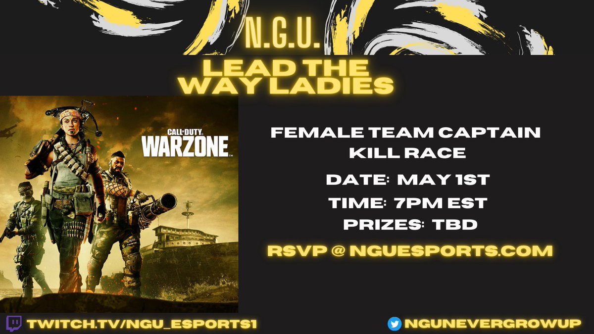 April showers bring May Flowers...
Ladies lead the way as team captains in this Kill Race #warzone tourney! 
Added bonus: one of the prizes will be a £35 gift voucher for the winning teams MVP! sponsored by <a href="/beyondnrg/">Beyond NRG</a> 
RSVP here: nguesports.com questions? DM us!