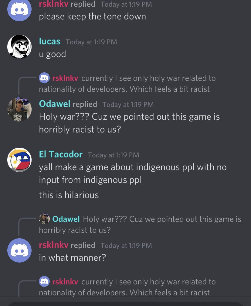 Meanwhile, in the official Discord of the game: The game dev is silencing, tone policing and purposely acting flippant to Indigenous people voicing frustrations and concerns! 