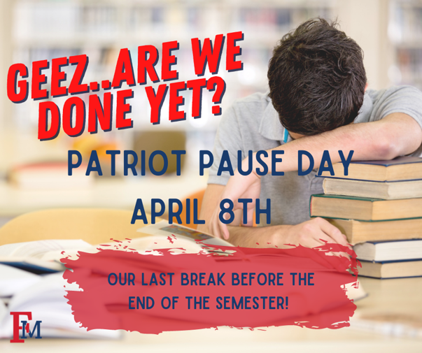 fmubschool's tweet photo. We are almost to the end of the semester and FMU knows the students are exhausted… so have a break, it’s on us.

Our LAST Patriot Pause Day is April 8th! Share and tag your classmates to remind them! https://t.co/MDxA1HSVzT