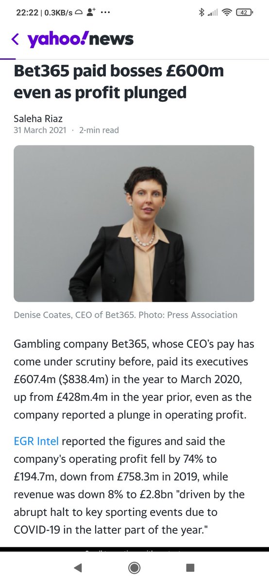 Gambling company Bet365, whose CEO’s pay has come under scrutiny before, paid its executives £607.4m ($838.4m) in the year to March 2020, up from £428m.4m in the year prior, even as the company reported a plunge in operating profit.

EGR Intel reported the figures and said the company's operating profit fell by 74% to £194.7m, down from £758.3m in 2019, while revenue was down 8% to £2.8bn "driven by the abrupt halt to key sporting events due to COVID-19 in the latter part of the year."

From Yahoo News.