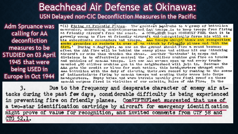 In fact Admiral Spruance sent a message on 3 April 1945 saying the USN should study friendly fire deconfliction techniques to save USN planes that SHAEF in Europe had already implemented for months in October 1944!17/