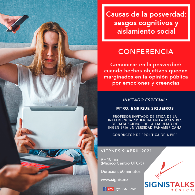 SignisMX's tweet photo. Comunicar en la #posverdad: cuando hechos objetivos quedan marginados en la opinión pública por emociones y creencias.
#SIGNISTALKS🇲🇽 CONFERENCIA "Causas de la posverdad: sesgos cognitivos y aislamiento social" por @HenrySiqueiros
7 abril 9 hrs (CDMX)
https://t.co/0gZYhiOzES https://t.co/Dwl4Ixq8Su