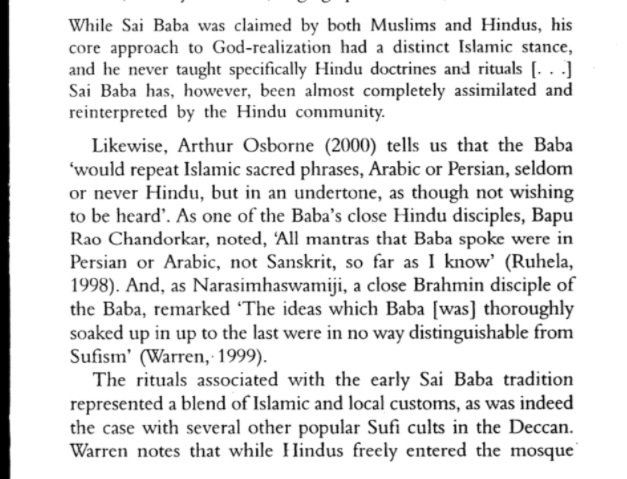 73/101Another interesting facet of Sai's ways comes from Chandorkar, the same gentleman who had introduced Dixit to the holy man. Per him, Sai's preaching had a distinct Islamic character and his utterances were all in Persian or Arabic. No Sanskrit mantras or Vedic verses.