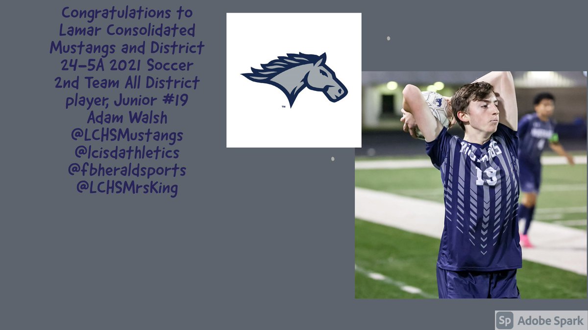 Congratulations to Lamar Consolidated Mustangs and District 24-5A 2021 Soccer 2nd Team All District player, Junior #19 Adam Walsh  

<a href="/LCHSMustangs/">Lamar Mustangs</a>

<a href="/lcisdathletics/">LCISD ATHLETIC DEPT.</a> 

<a href="/fbheraldsports/">Fort Bend Herald sports</a> @LCHSMrsKing