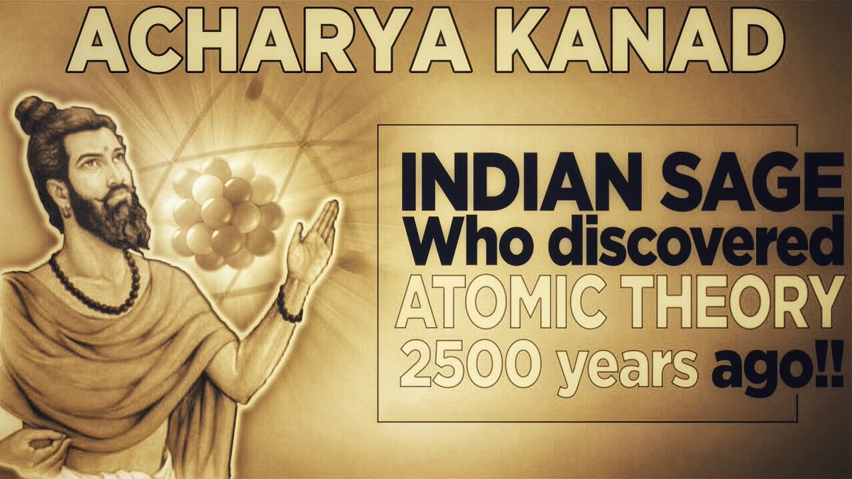 Credit of Atomic theory has been taken by Western world, Acharya Kanad (600 BC) was the founder of Atomic theory, law of causation & the atomic theory. Acharya Kanad had said, “Every object of creation is made of atoms which in turn connect with each other to form molecules’.