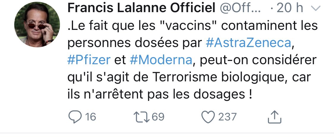 Francis Lalanne n’est pas complotiste, mais il pense que les vaccins nous contaminent exprès et que c’est du « terrorisme biologique »... donc un vaste complot qui impliquerait de fait des milliers de médecins, scientifiques et les pays du monde entier.Pas complotiste du tout.