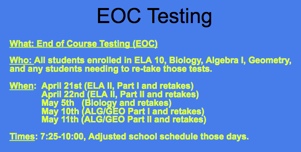 Attention BHS Students: End of Course Testing (EOC) is right around the corner! These are state mandated tests needed towards graduation. Please see the information below regarding the dates, times, and tests given. Check emails for adjusted school schedule.
