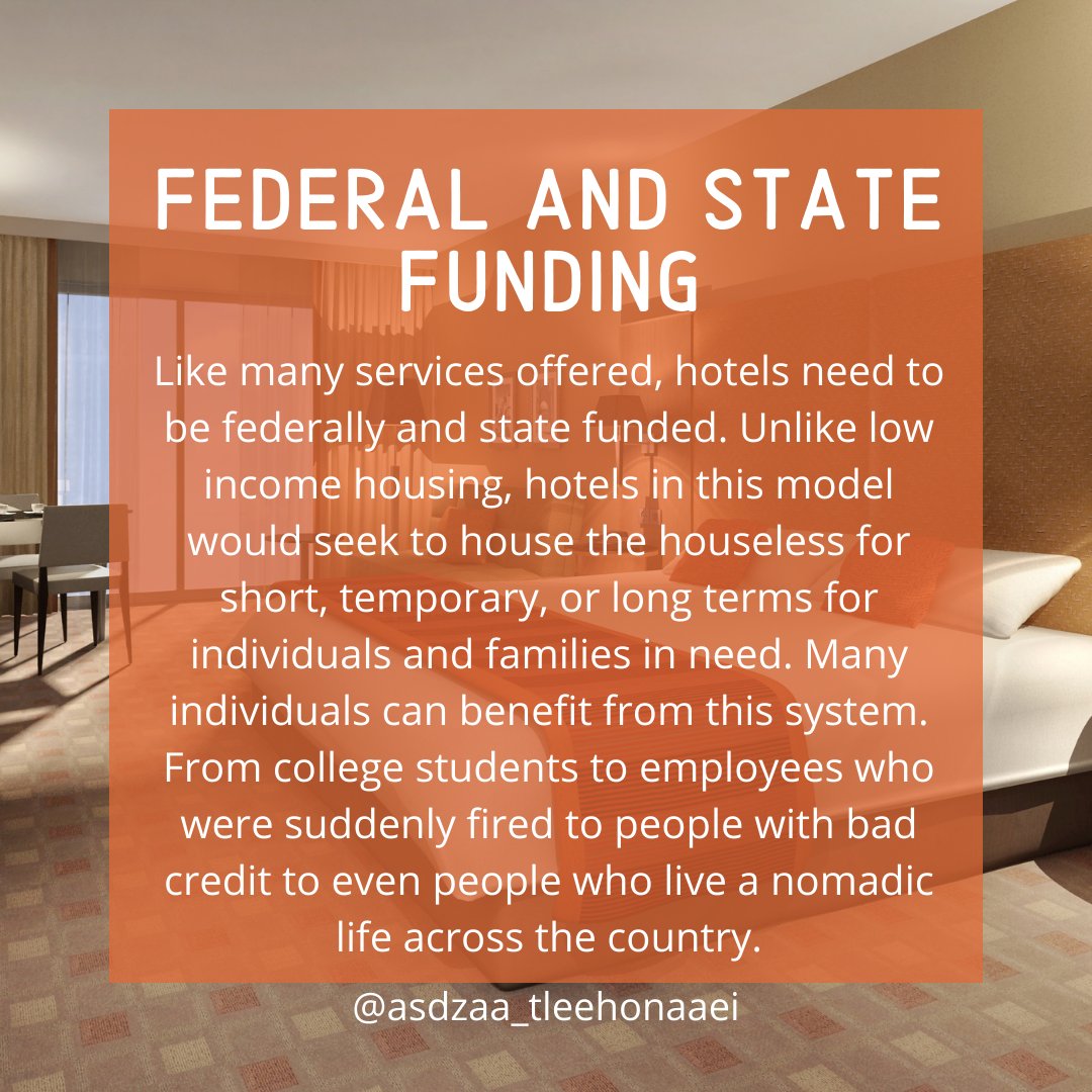 Federal and State fundingLike many services offered, hotels need to be federally and state funded. Unlike low income housing, hotels in this model would seek to house the houseless for short, temporary, or long terms for individuals and families in (cont on this thread)