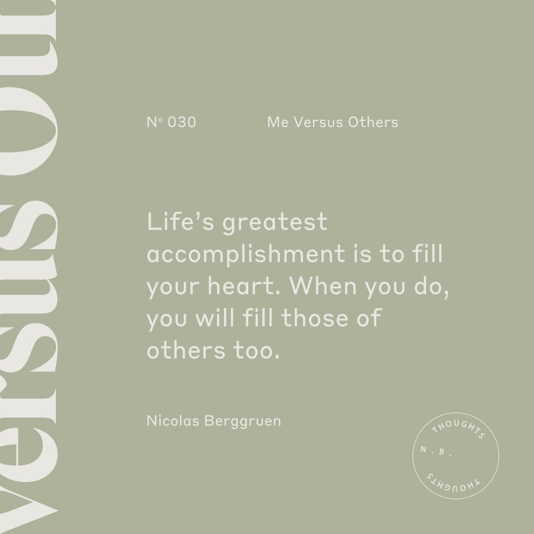 Life’s greatest accomplishment is to fill your heart. When you do, you will fill those of others too. 

💭 nicolasberggruen.com/collection/me-…

#MevsOthers #Thoughts #NBThoughts