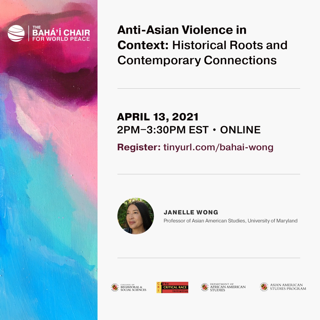 Join <a href="/BahaiChair/">Bahá’í Chair UMD</a> for a discussion between Professor Hoda Mahmoudi &amp; Professor Janelle Wong on the recent anti-Asian violence on 4/14, at 2 PM. The discussion will focus on the historical context &amp; contemporary connections of the recent attacks. Register at tinyurl.com/bahai-wong