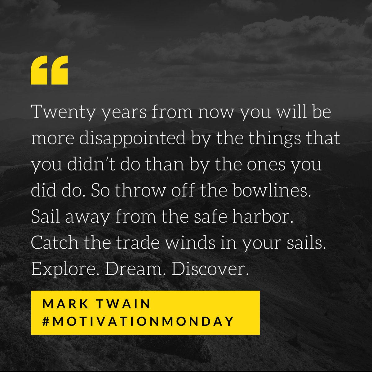 ACFfundraising's tweet photo. Twenty years from now you will be more disappointed by the things that you didn’t do than by the ones you did do. So throw off the bowlines. Sail away from the safe harbor. Catch the trade winds in your sails. Explore. Dream. Discover.

Mark Twain

#MotivationMonday https://t.co/OHRmq8k11n