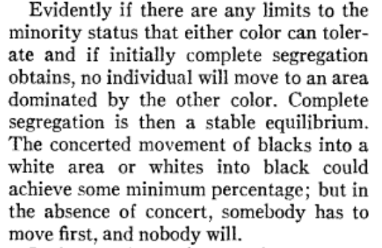One of my schticks is that people frequently misconstrue the Schelling model of segregation. On my read this is moral of the paper, confusingly placed 1/3 of the way in. His point is one cannot rely on the end of de jure segregation to end de facto segregation. We need busing!