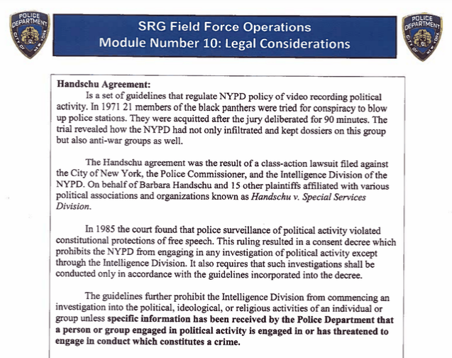 NYPD's SRG Field Force Modules teaches cops about the Handschu Agreement along with its history (namely, NYPD spying on & repression of the Black Panther Party).But in practice, the cops know they won't face any consequences for violating the Handschu Agreement.