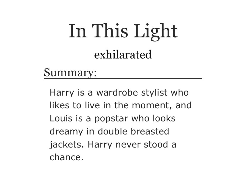 — in this light by exhilarated  https://archiveofourown.org/works/518... last name. A wardrobe stylist named StyIes.” Louis claps Harry’s shoulder with his free hand, and a grin crawls across the angles of his face. “Must be destiny.”