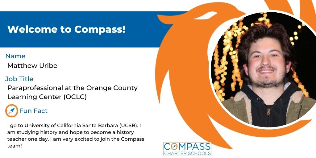 CompassCs's tweet photo. Welcome to #Compass, Matthew Uribe! We are excited to have you join our #team as a #Paraprofessional at the #OrangeCounty #LearningCenter (OCLC)! #Welcome to the #CompassFamily! 

#WelcometoCompass #K12Talent #CompassCares #CompassFam #ScholarsFirst #ScholarCentered https://t.co/B3bnUmUhaC