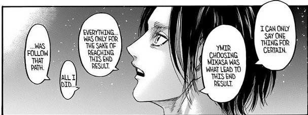 But now, after being shown how miserable she had been both in life and in the paths realm, we're told Ymir loved King Fritz just so we can establish a parallel between her and Mikasa and buy into this half assed explanation.  #aot139spoilers